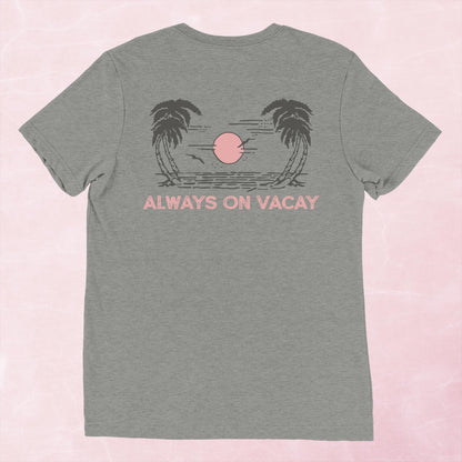 Always On Vacay T-Shirt